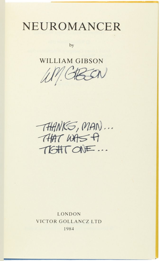 Neuromancer: Heading: Author: Gibson, William Title: Neuromancer Place Published: London Publisher:Victor Gollancz, Ltd. Date Published: 1984 Description: 251 pp. Blue bo
