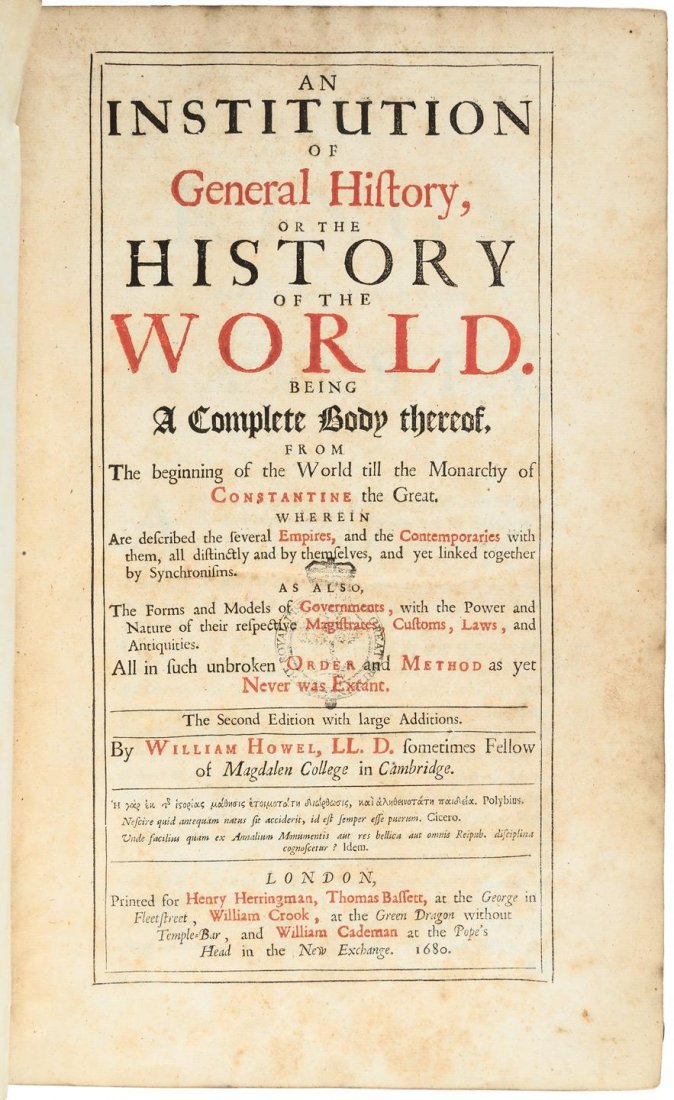 Howell's History of the World to the reign of: Heading: Author: Howell, William Title: An Institution of General History, or The History of the World Place Published: London Publisher:Henry Herringman, Thomas Bassett, et al Date Published: <
