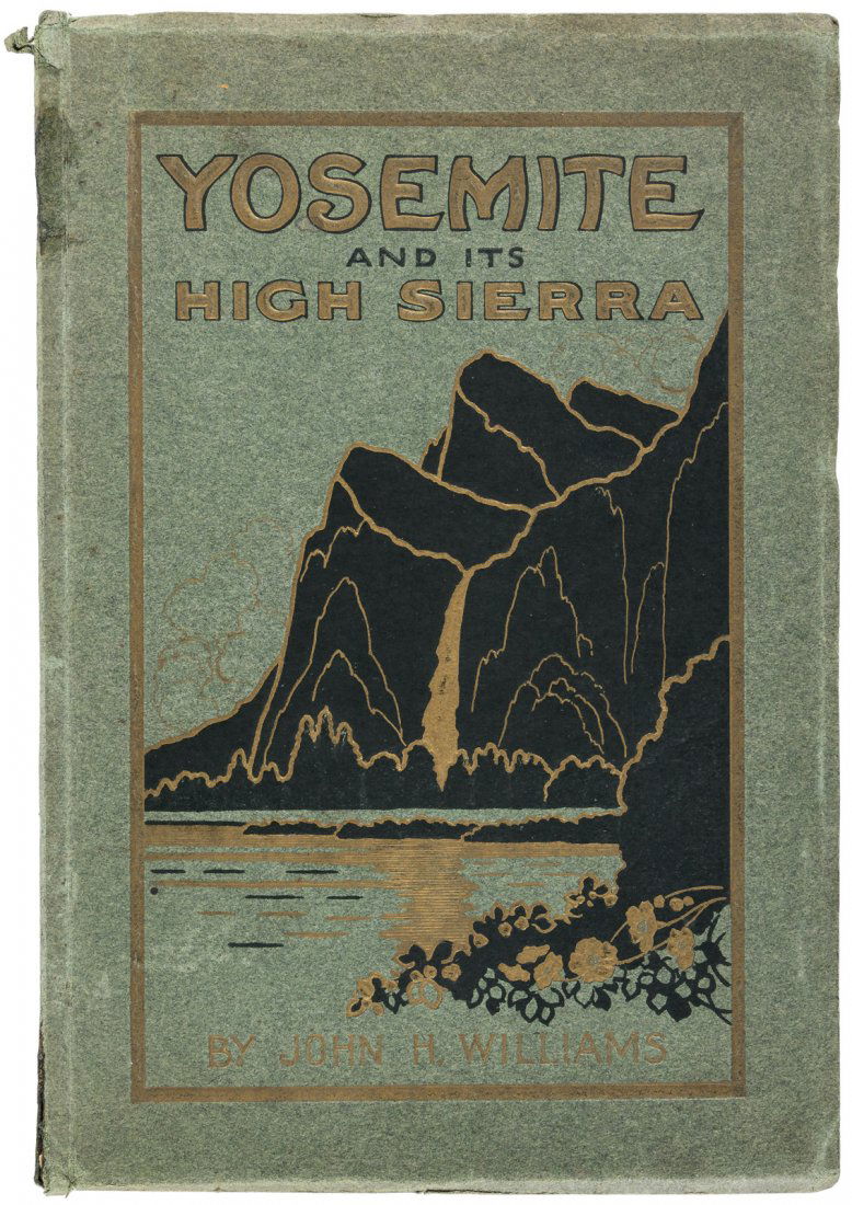 John Williams Yosemited and its High Sierra: Heading: Author: Williams, John H. Title: Yosemite and its High Sierras Place Published: Tacoma and San Francisco Publisher:John H. Williams Date Published: 1914 Description: