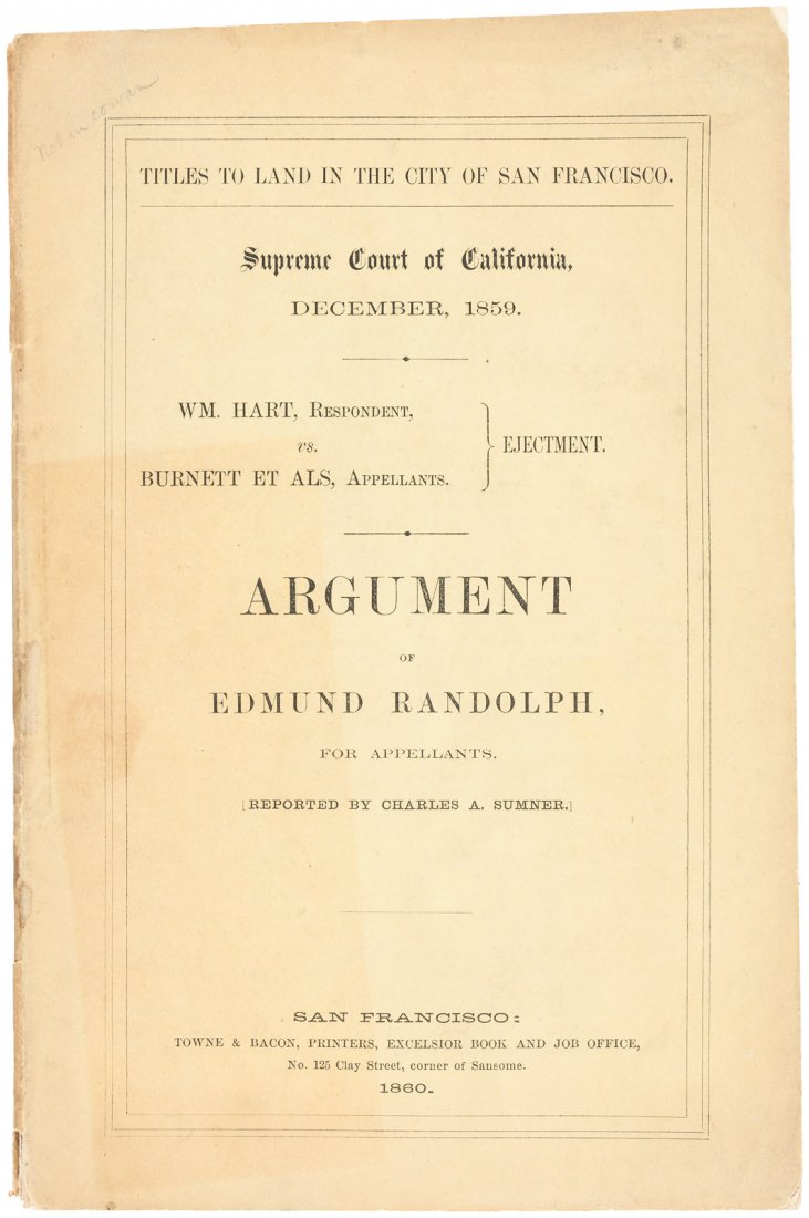 Titles to land in San Francisco 1860: Heading: (San Francisco) Author: Randolph, Edmund, attorney Title: Titles to land in the city of San Francisco. Supreme Court of California, December, 1859. William Hart, respondent vs. Burnett et als