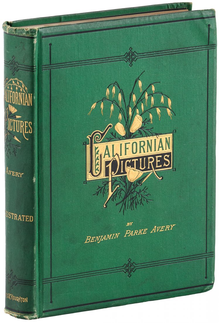 Californian Pictures in Prose and Verse 1878: Heading: Author: Avery, Benjamin Park Title: Californian Pictures in Prose and Verse Place Published: New York Publisher:Hurd & Houghton Date Published: 1878 Description: 344 pp