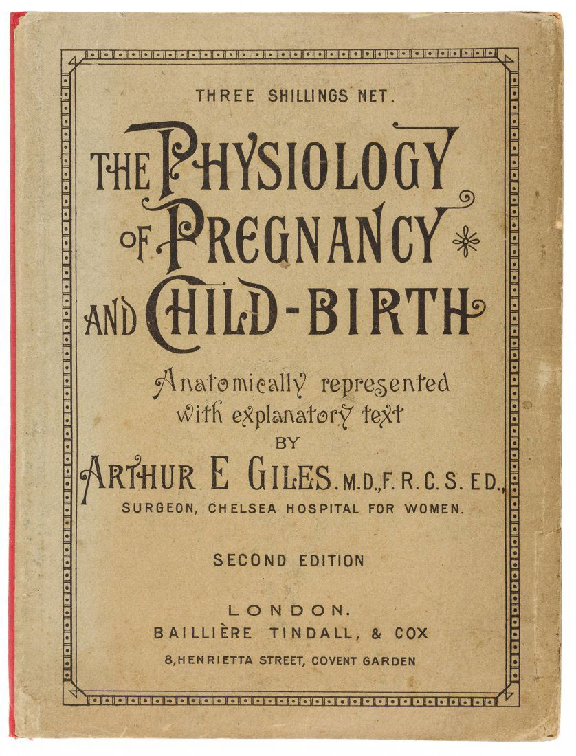 Physiology of Pregnancy & Childbirth 1903: Heading: (Medical) Author: Giles, Arthur E. Title: Anatomy and Physiology of the Female Generative Organs and of Pregnancy Place Published: London Publisher:Bailliere, Tindall and Cox Date Publis