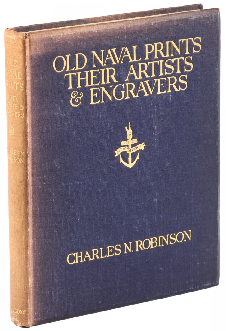 Old Naval Prints Their Artists and Engravers: Heading: Author: Robinson, Charles N. Title: Old Naval Prints, Their Artists and Engravers Place Published: London Publisher:The Studio, Ltd. Date Published: 1924 Description: