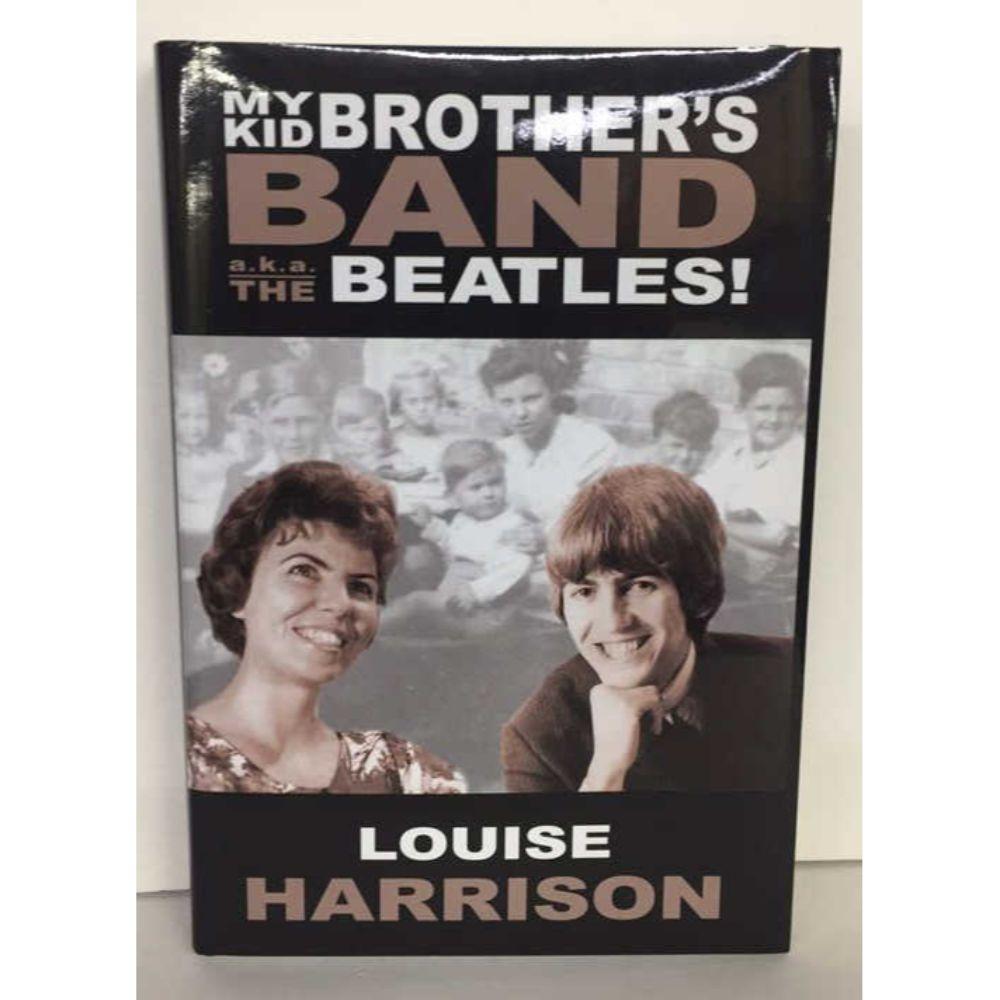 Autographed Book - "My Kid Brother's Band: a.k.a. The Beatles" Autographed by Author Louise Harrison (Mint,w/Dust Jacket)