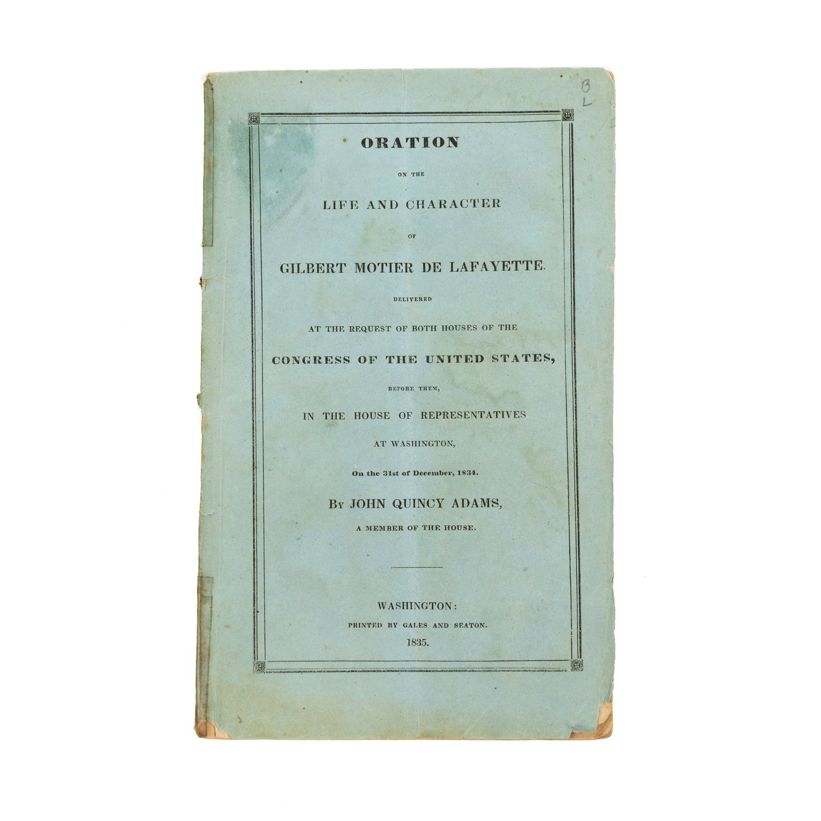 John Adams 'Oration on...Gilbert Motier de Lafayette': An 1835 copy of John Adam's 'Oration on the Life and Character of Gilbert Motier de Lafayette. Delivered at the Request of Both Houses of the Congress of the United States, Before them, in the House o