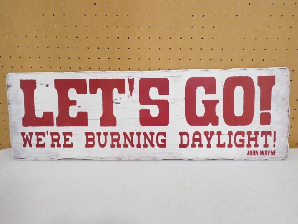 Let's Go! We're Burning Daylight John Wayne Sign (1 of 4)