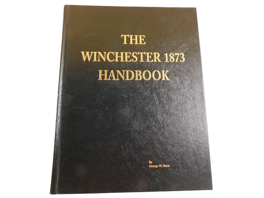 The Winchester 1873 Handbook by George W. Stone: The Winchester 1873 Handbook by George W. Stone All pictures are considered part of the description and should be examined carefully by bidders. Live Auctioneers is now offering Live Shipping throug