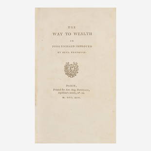 [Americana] Franklin, Benjamin The Way to Wealth or Poor Richard Improved: [Americana] Franklin, Benjamin The Way to Wealth or Poor Richard Improved Paris: Printed for Ant. Aug. Renouard, 1795. 12mo; 6 3/4 x 4 3/8 in. (171 x 111 mm). (iv), 181, (5), 31 (ads) pp. Printed in