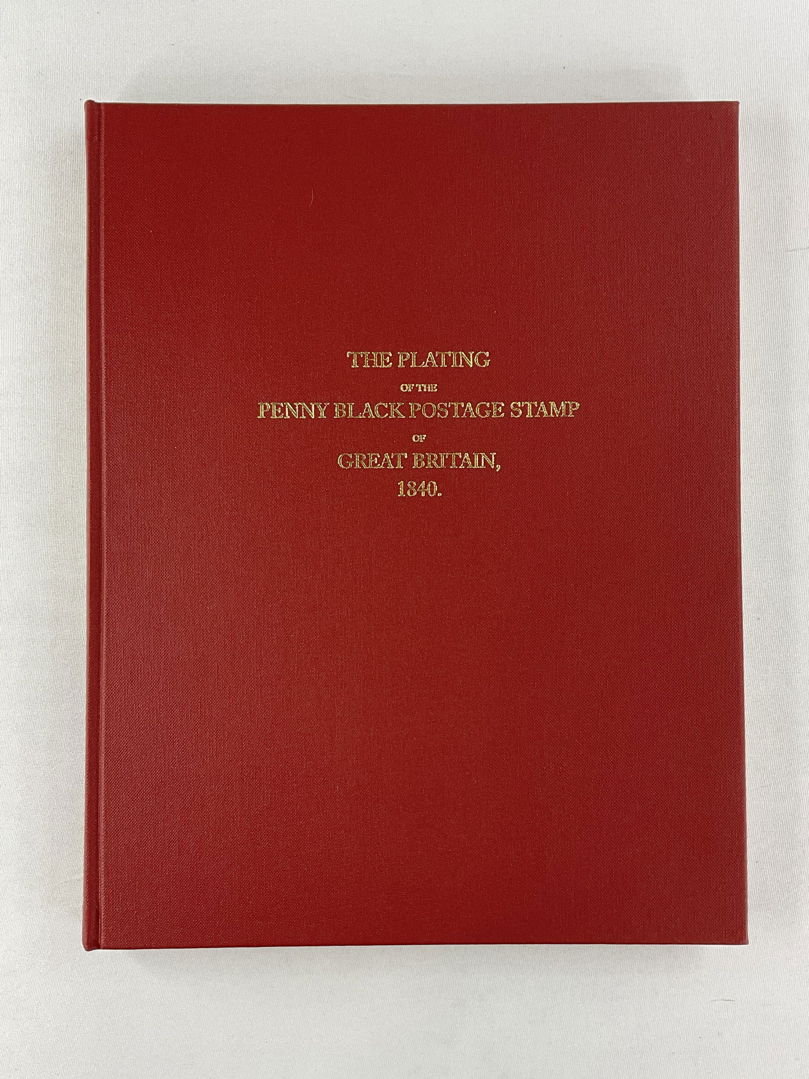 THE PLATING of the PENNY BLACK POSTAGE STAMP of GREAT BRITAIN 1840 Book (1 of 8)