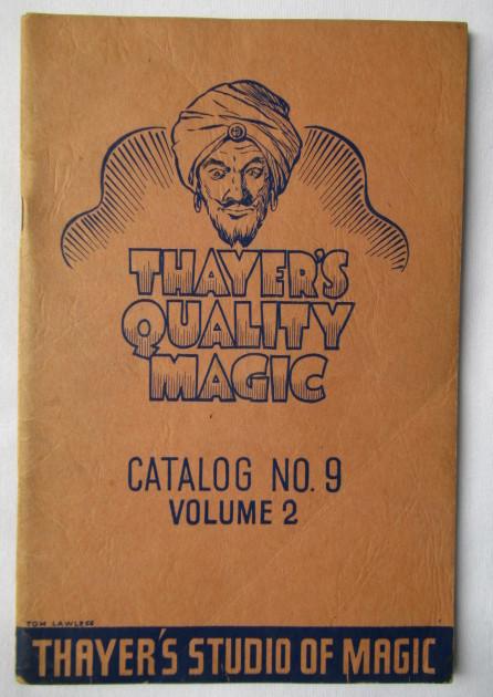 1943 THAYER MAGIC CATALOG #9 VOLUME 2 Bill Larsen: The Larsens (family of magicians Bill and Gerrie Larsen and their young sons) purchased Thayer Magic in 1942 and there are photos and write-ups of Floyd G. Thayer and Bill Larsen. Digest Size 6" x 9".
