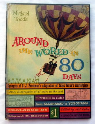 1st Edition Around The World In 80 Days Almanac 1956: Art Cohn , Edward R. Murrow MICHAEL TODD'S AROUND THE WORLD IN 80 DAYS ALMANAC 1st Edition 1st Printing Random House New York 1956 Hardcover Very Good+ in boards. Slight soiling to lamination on front
