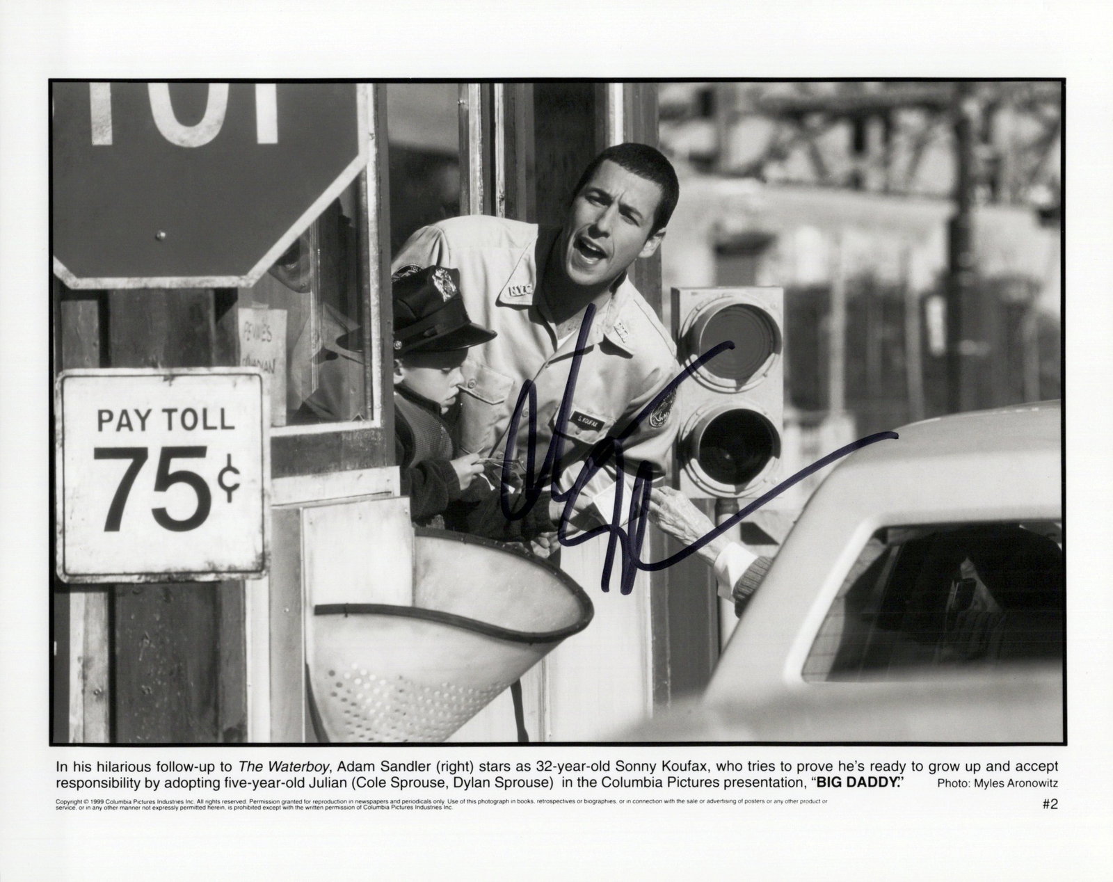 Adam Sandler BIG DADDY In Person Signed Photo: Photo size is 8x10. Adam Sandler in person signed photo from the movie BIG DADDY. Adam Sandler as the character Sonny Koufax.