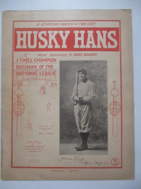 Husky Hans Dedicated to Hans Wagner Sheet Music: Music - 3 Times Champion Batsman of the National League Pictured Honus Wagner with Printed Signature. Good Condition - Normal Wear for Piece of this age. Copywright 1904 - See Photos