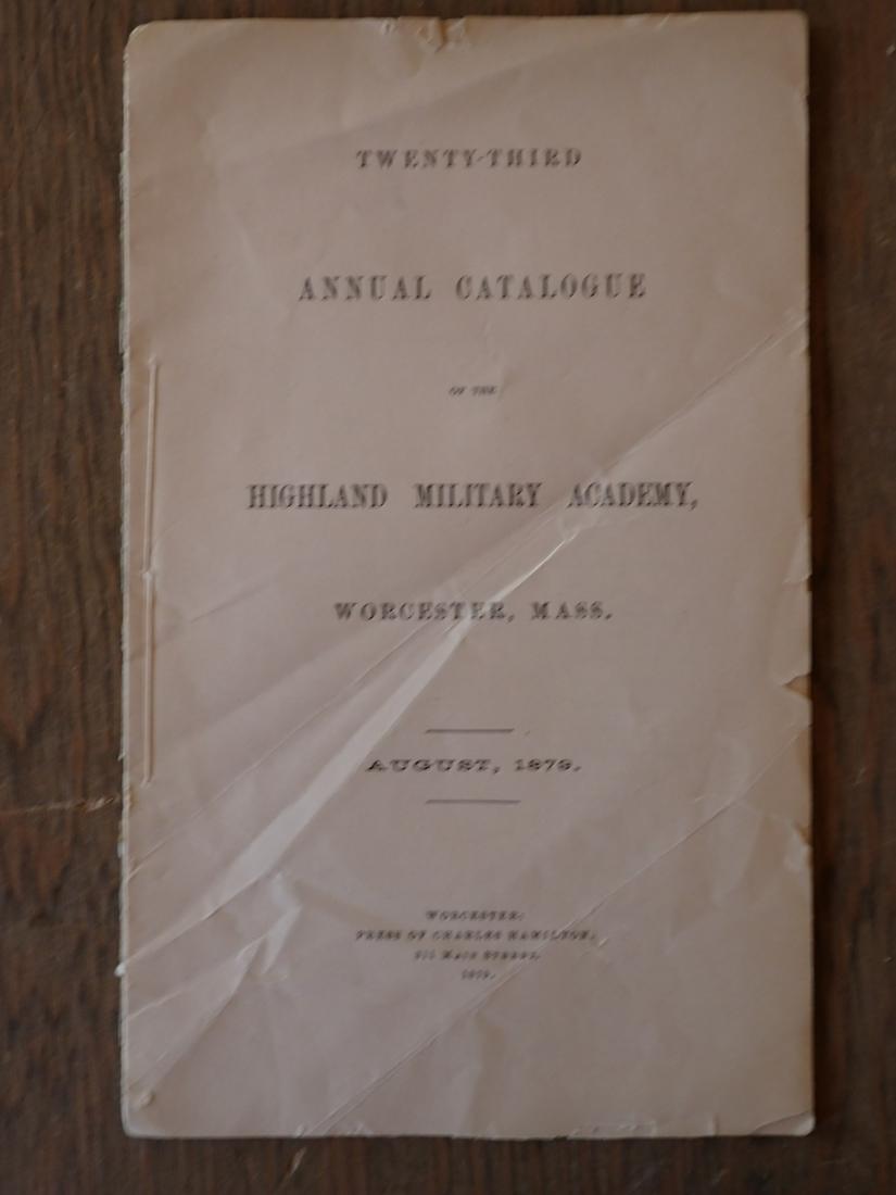 1819 Highland Military Academy Worcester, MA Catalog: 23rd Annual Catalog 1879. Has some edge damage. Front Cover Missing. Please see photos and come to the 2 day preview for condition.