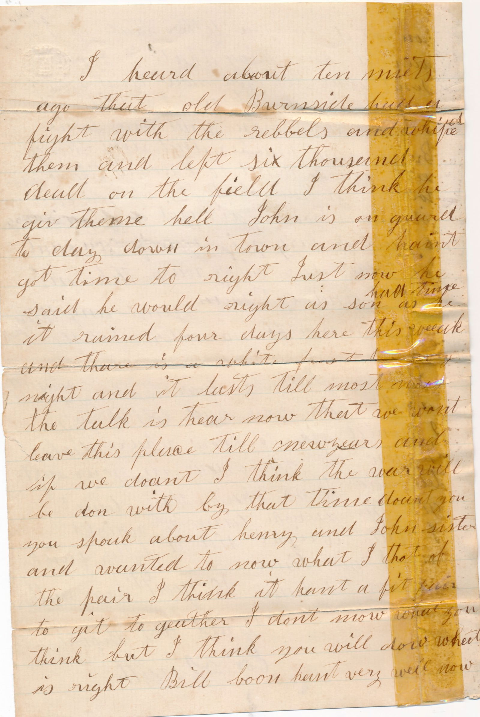 Civil war Virginia & Washington D.C related letters: William A Rouland D Co. New York 94th Infantry writes to Chaplin: "I don't like the way this Regiment is doing since we lost Major Fish." Patial letter (taped) discusses Burnside leaving 6,000 soldier