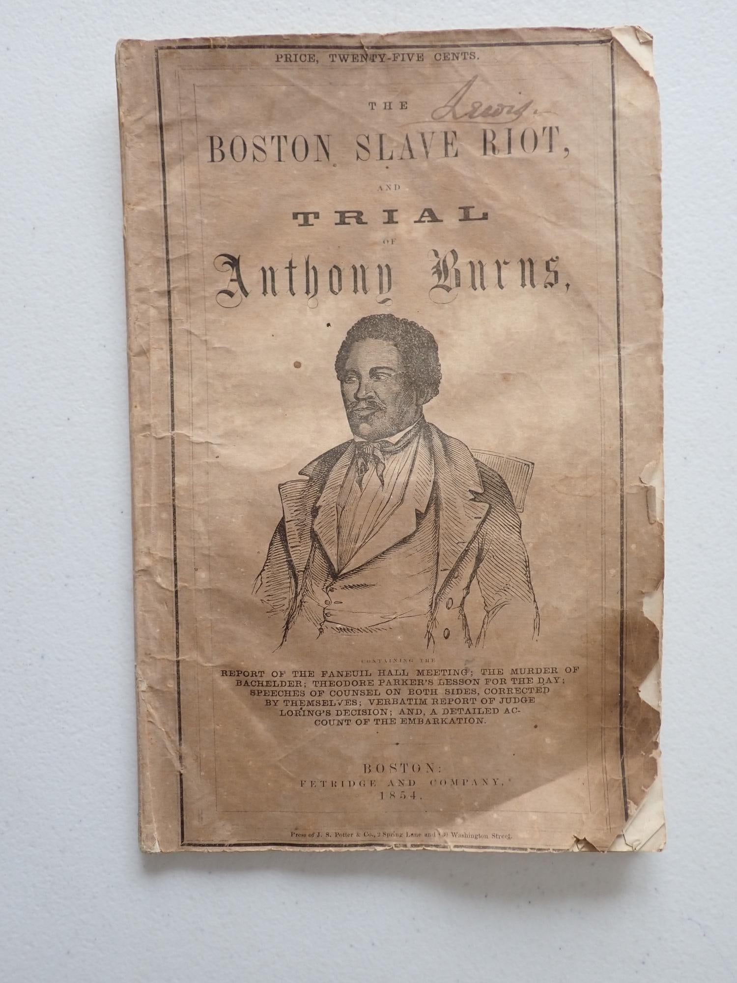 The Boston Slave Riot, Trial of Anthony Burns, etc.: The Boston Slave Riot, and Trial of Anthony Burns. Boston: Fetridge & Co., 1854. First edition report on one of the most important cases related to the 1850 Fugitive Slave Act. Anthony Burns escaped