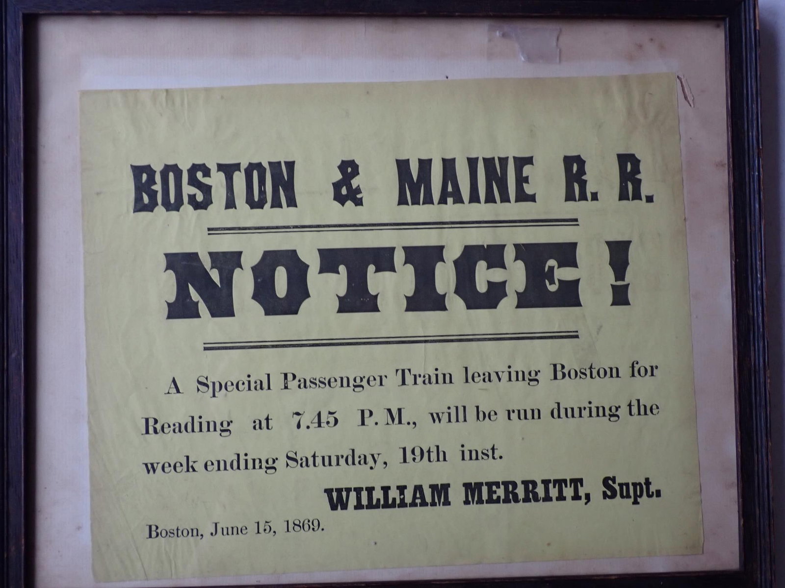 1869 Boston & Maine Railroad Special Passenger train Boston to Reading Notice: Boston & Main R.R. NOTICE "A Special Passenger Train leaving Boston for Reading at 7"45 P.M., will be run during the week ending Saturday, 19th inst. " Boston June 15, 1869lFrame 12 3/4" x 12 1/2".