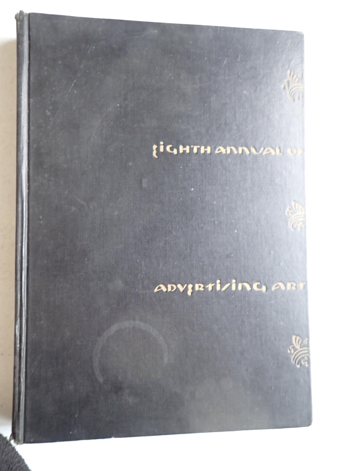 1929 Eighth Annual of Advertising Art book: "from the advertisements shown at the Exhibition of the Art Directors Club, Art Center, New York, May 4 to 19." Cover stained and worn.