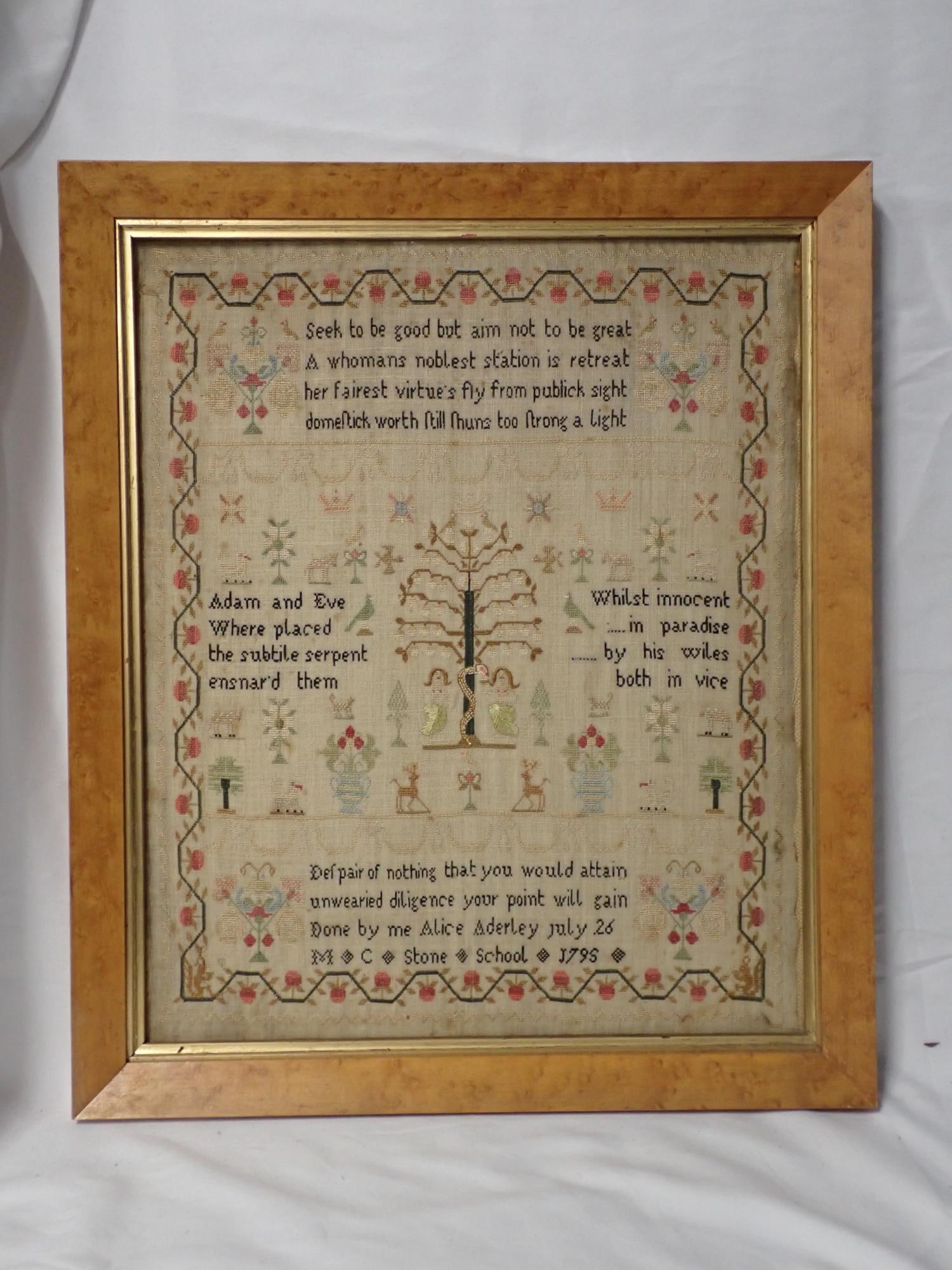 1795 Alice Aderley Sampler (no glass): Done by me Alice Aderely July 26 M.C. Stone School 1795. Verse top center and bottom. Motif Adam and Eve (note misspellings). Motif Adam and Eve, flowers, animals, stags, flowers and birds. Vine and