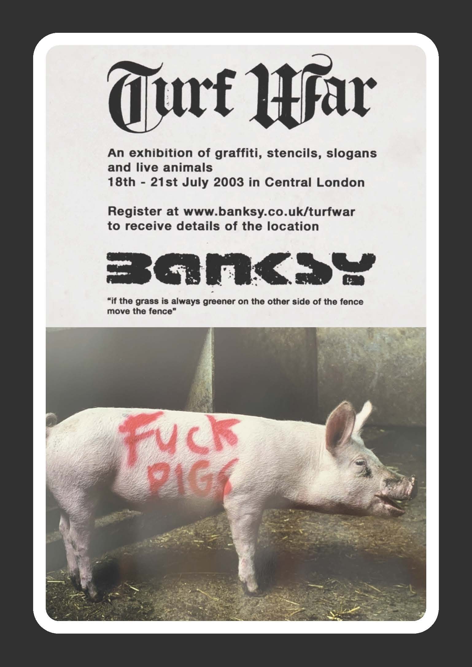 Banksy- Turf War Poster- Fuck Pigs: Banksy- Turf War Poster- Fuck Pigs 2022 Screen print on paper, Solid Finishing: Classic (230gsm) Edition 2000 Numbered and Stamped/ Seal Sizes- 42 x 59.4cm The walled off hotel Invoice No Frame 