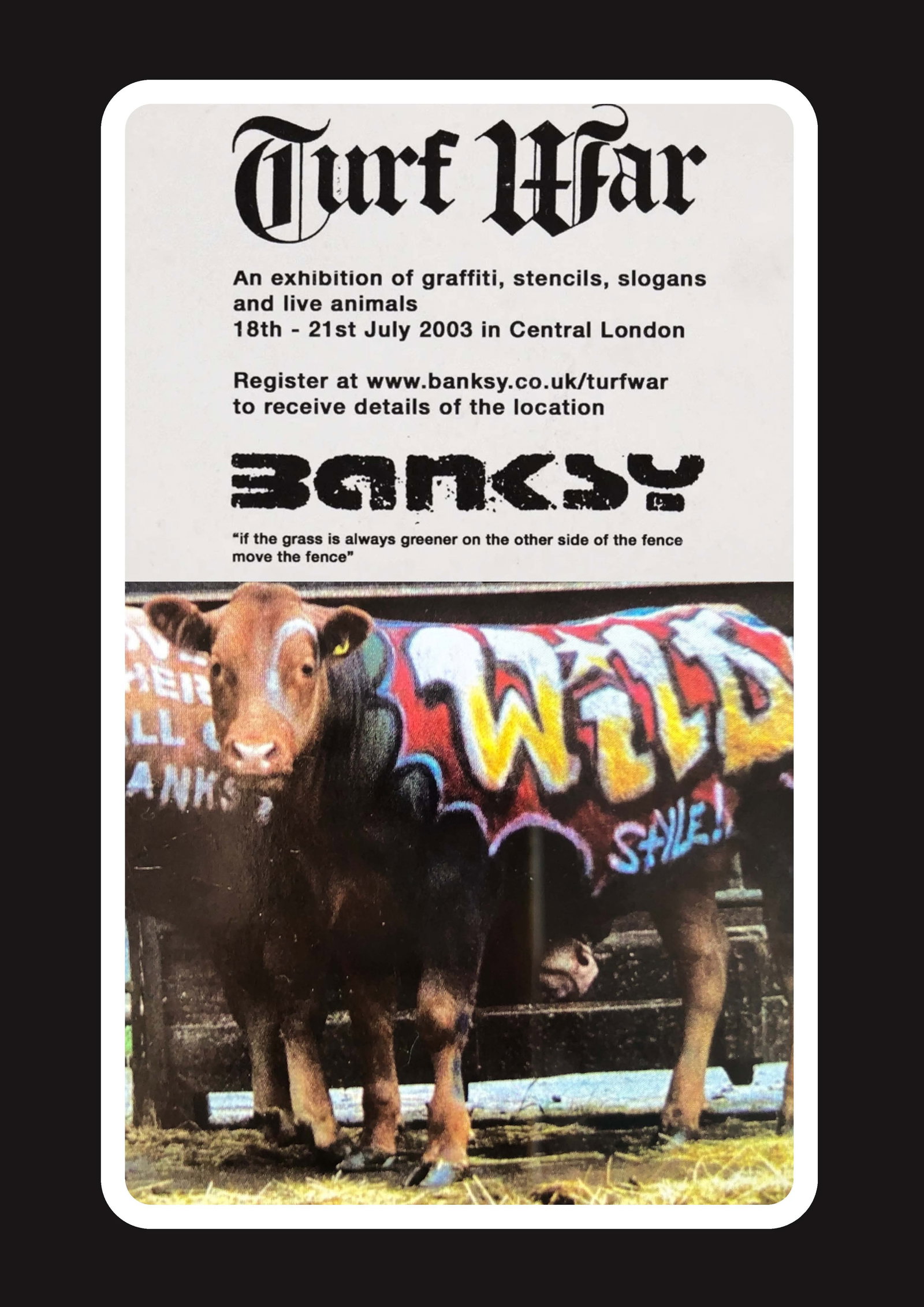 Banksy- Turf War Poster- Wild Cow: Banksy- Turf War Poster- Wild Cow 2022 Screen print on paper, Solid Finishing: Classic (250 gsm gloss) Limited Edition of 1000 Numbered and Stamped / seal Sizes- 420