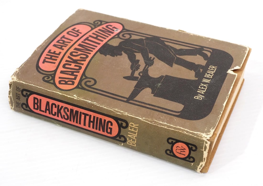 The Art of Blacksmithing hard cover book: The Art of Blacksmithing hard cover book by Alex W Bealer, copyright 1969, with original book jacket