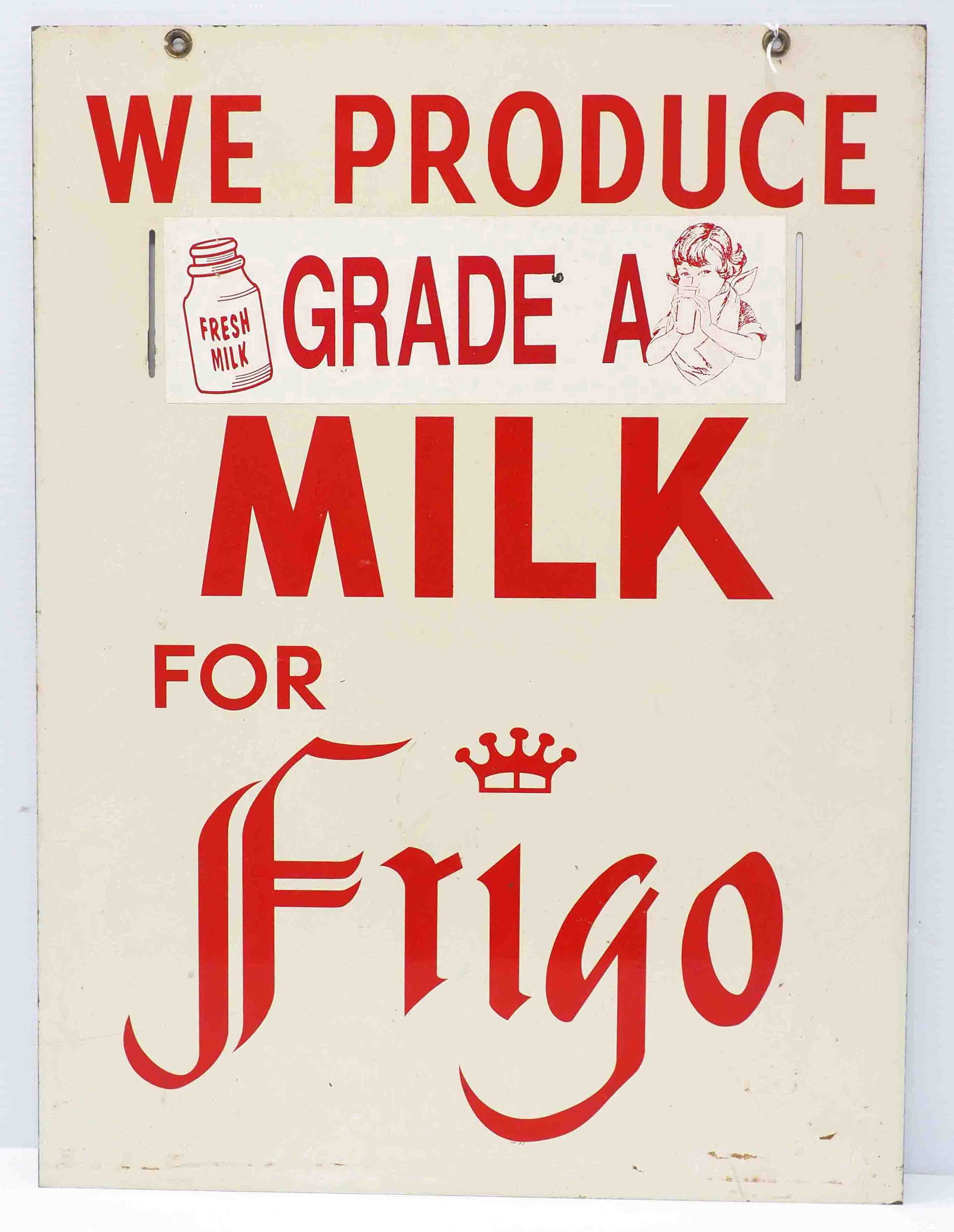 We Product Grade A Milk For Frigo sign: 18"x24" DST We Product Grade A Milk For Frigo sign - Good