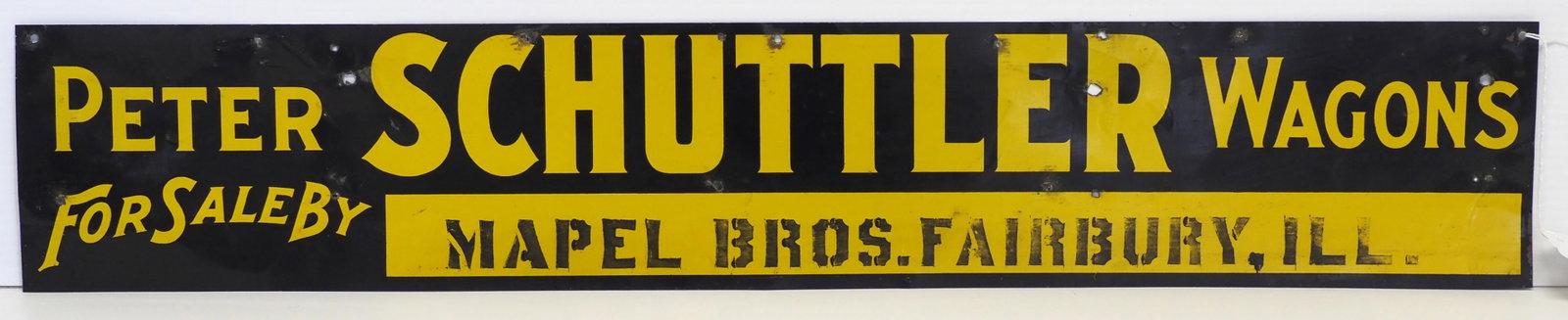 Peter Schuttler Wagons dealer sign: 27.5"x5" SST Peter Schuttler Wagons dealer sign for Mapel Bros., Fairbury, ILL - Fair Condition Fair
