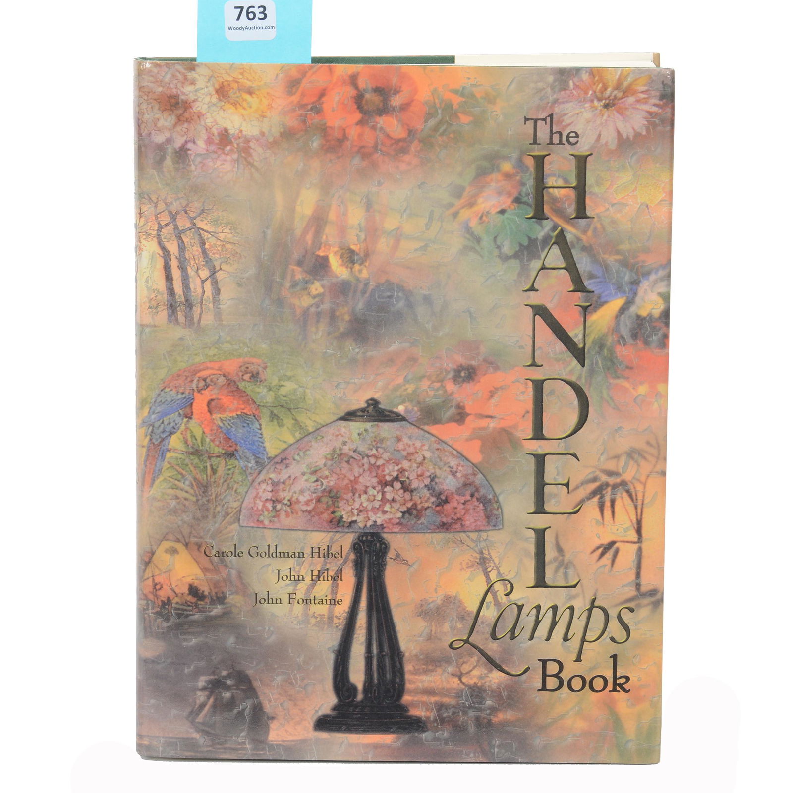 Book - Handel Lamps By Hibel: Book - Handel Lamps By Hibel, The Handel Lamps Book By Carole Goldman Hibel, John Hibel And John Fontaine, 1999, John Lolley Estate. Mr. Lolley Regularly Marked Items In His Collection With A Museum Q