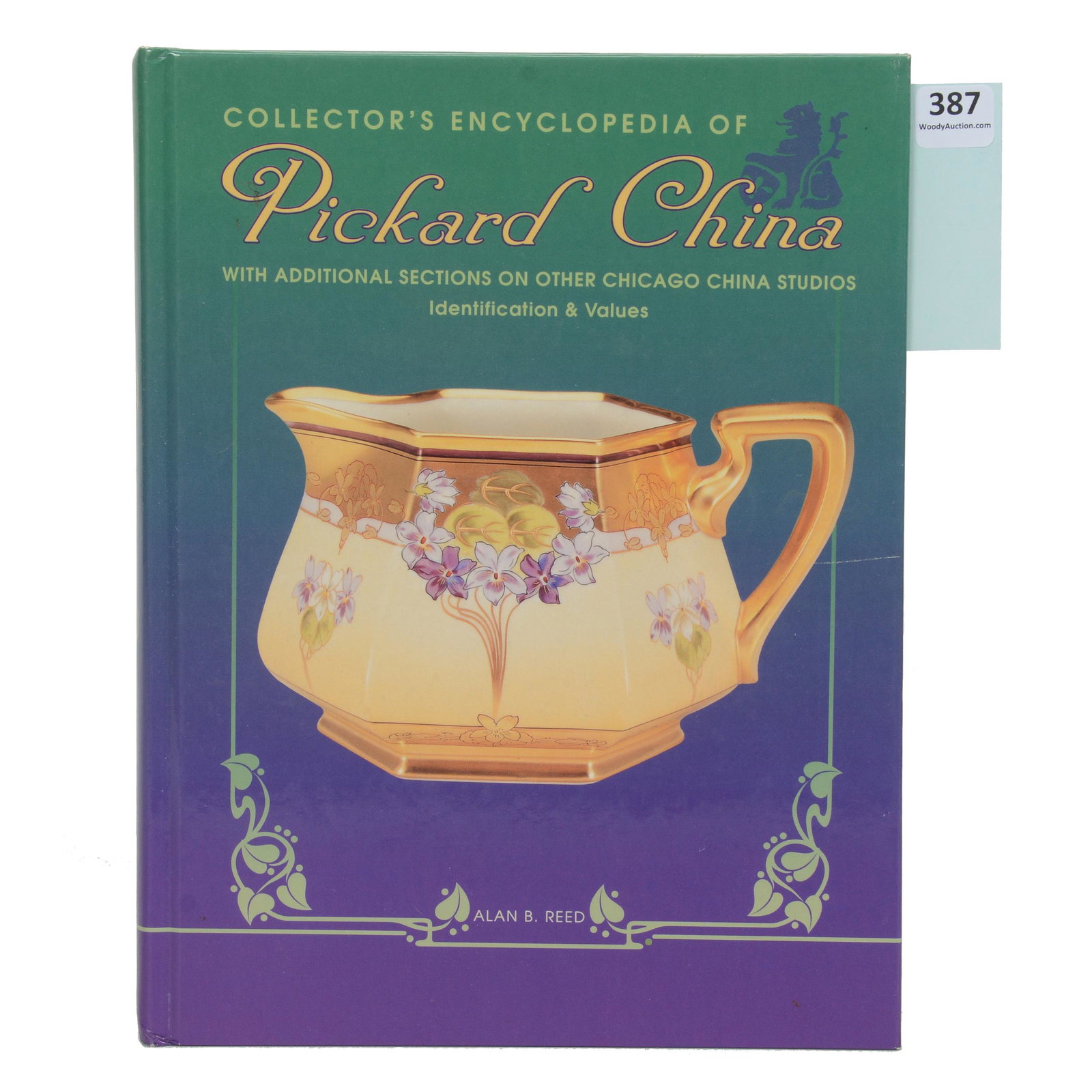 Book, Collector's Encyclopedia Of Pickard China: Book, Collector's Encyclopedia Of Pickard China, By Alan B. Reed, Copyright 1995, Autographed And Dated By Author, August 3, 1995, Collection Of Hosea And The Late Lily Harkness.
