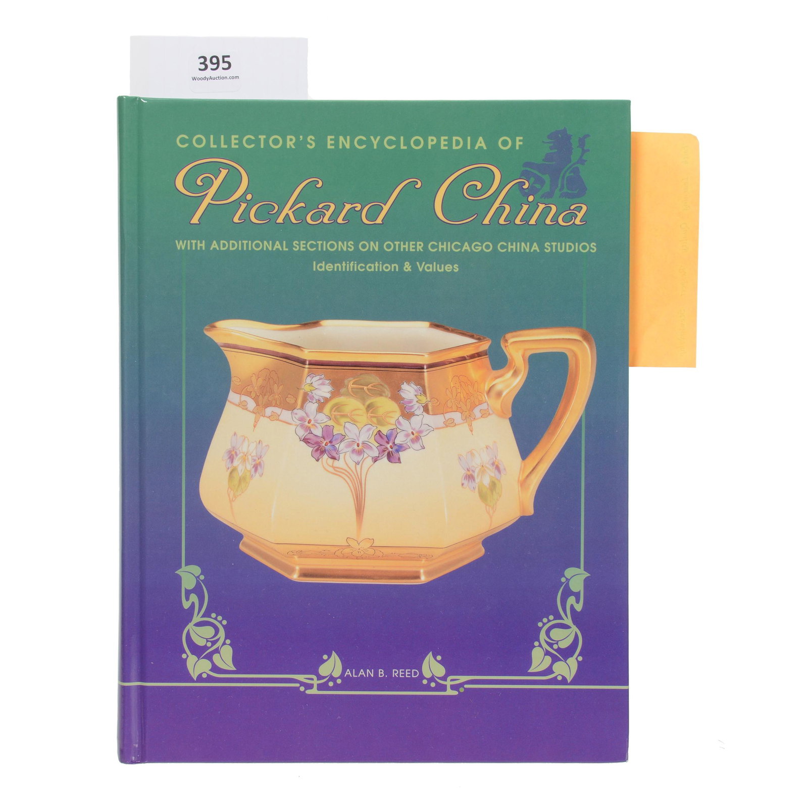 Book, Collector's Encyclopedia Of Pickard China: Book, Collector's Encyclopedia Of Pickard China, By Alan B. Reed, Copyright 1995, Autographed And Dated By Author, August 3, 1995, Collection Of Hosea And The Late Lily Harkness.