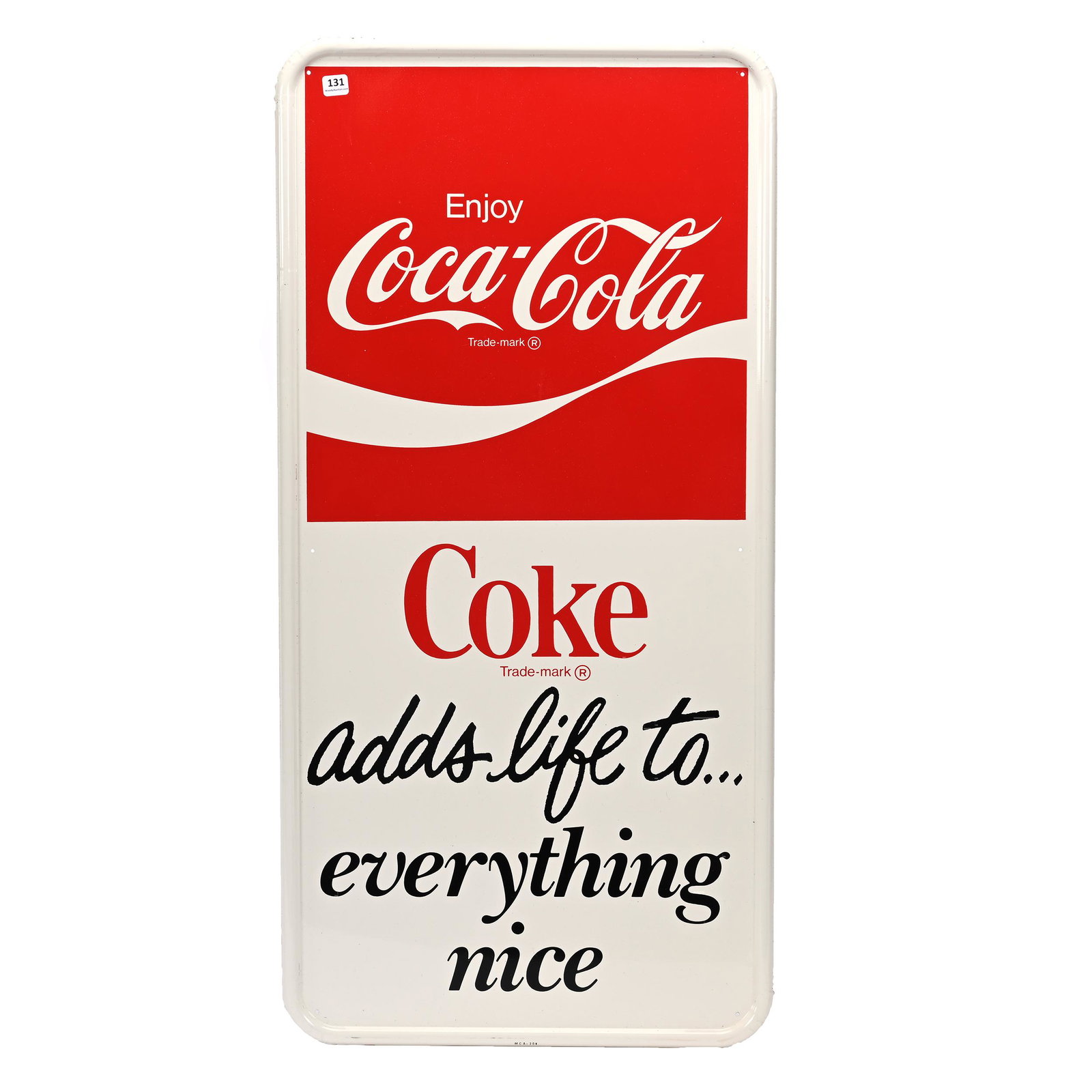 Tin Sign Advertising Coca-Cola, Circa 1970's: Tin Sign Advertising Coca-Cola, Circa 1970's, 35.5" x 17.5", Vertical Format, "Adds Life To Everything Nice". Woody Auction Cannot Ship This Item - It Must Be Picked Up In Person In Douglass, KS, Or S