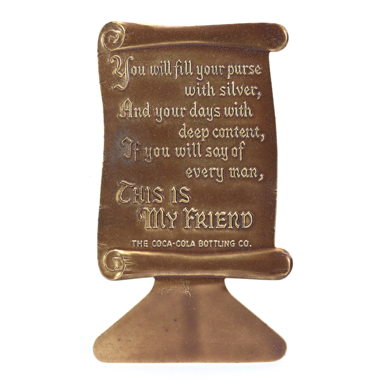 Coca-Cola Metal Cut-Out Embossed Scroll Display: Coca-Cola Metal Cut-Out Embossed Scroll Display, 4" x 2.25", "You Will Fill Your Purse With Silver, And Your Days With Deep Content, If You Will Say Of Every Man, This Is My Friend", Selling With Orig