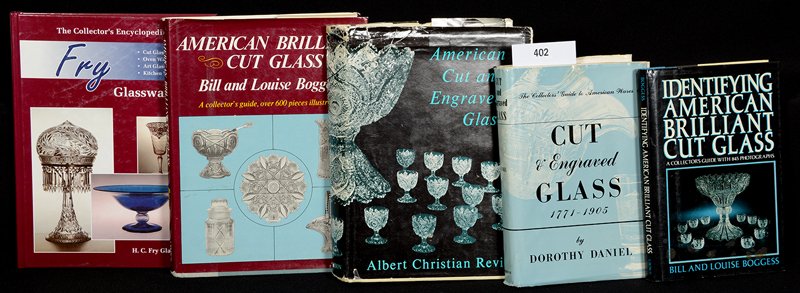 (5) BOOKS: (5) BOOKS CUT & ENGRAVED GLASS 1771-1905 BY DANIEL - IDENTIFYING AMERICAN BRILLIANT CUT GLASS BY BOGGESS - COLLECTOR'S ENCYCLOPEDIA OF FRY GLASSWARE BY H.C. FRY GLASS SOCIETY - AMERICAN BRILLIANT CUT 