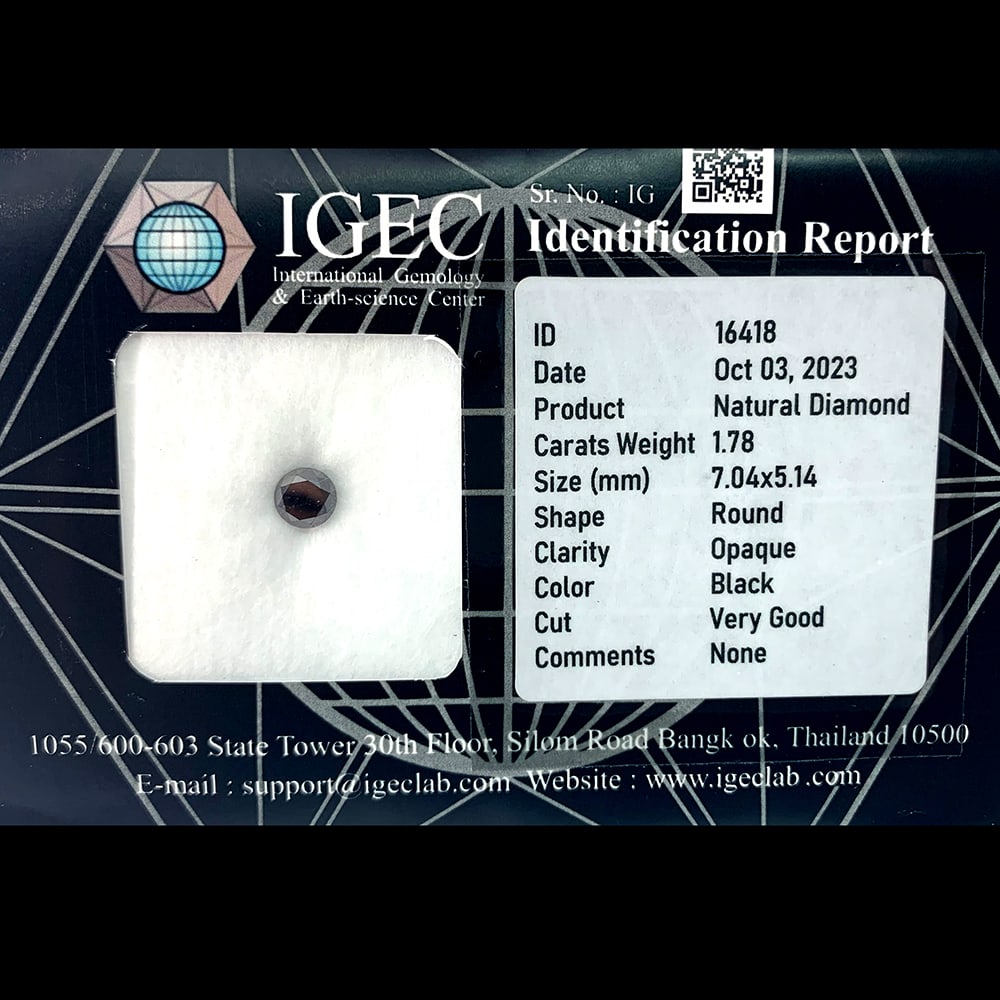 Natural Black Diamond 1.78 Ct. Round Brilliant Cut 7.04 x 5.14 Mm.: Product ID: 502100050 Product Name: Natural Enhanced Diamond Weight: 1.78 CT. Size: 7.04 x 5.14 MM. Shape: Round Brilliant Cut Color: black Clarity:Opaque Luster: Good Gems Origin: Belgium Treatment: 