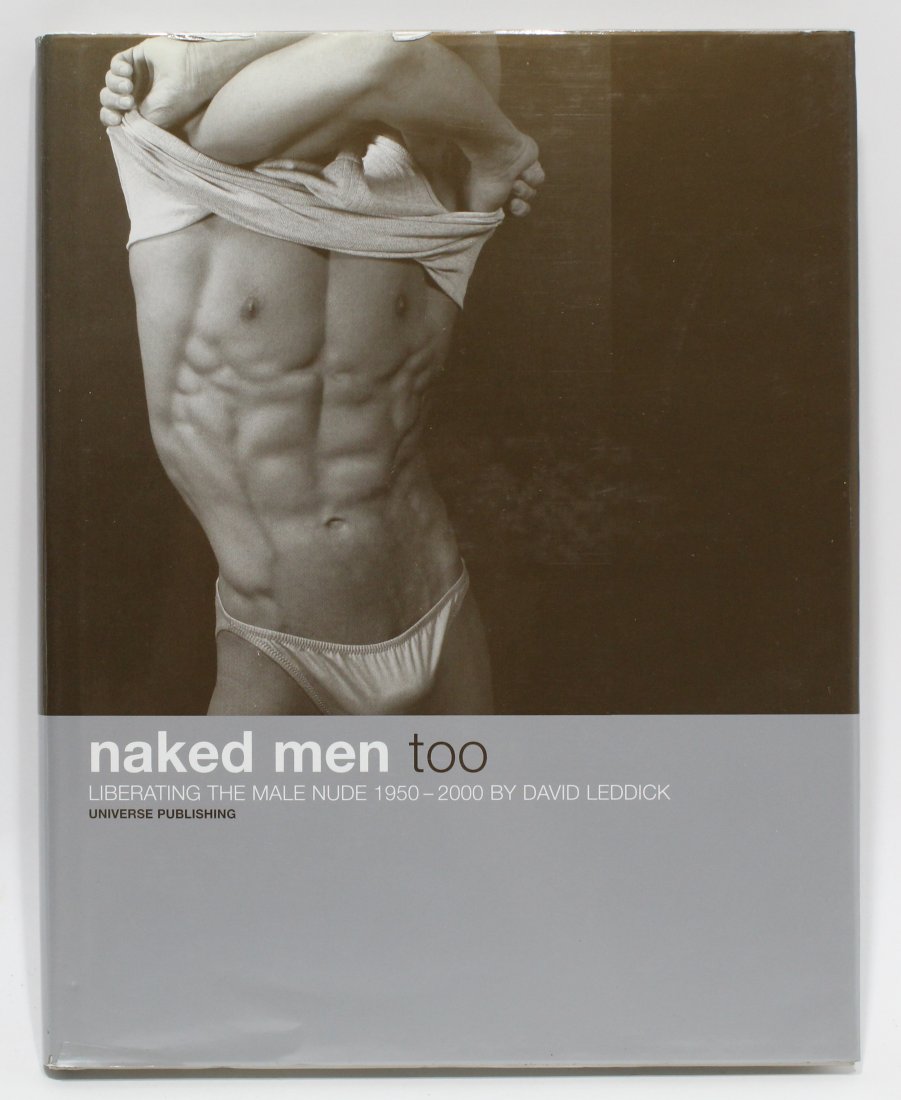 Naked Men Too by David Leddick Photography Book: "Naked Men Too : Liberating the Male Nude 1950-2000", by David Liddick. Hardcover published by Universe Publishing, 2000. Excellent condition; dust jacket with some light shelf wear. 11.25" x 9".