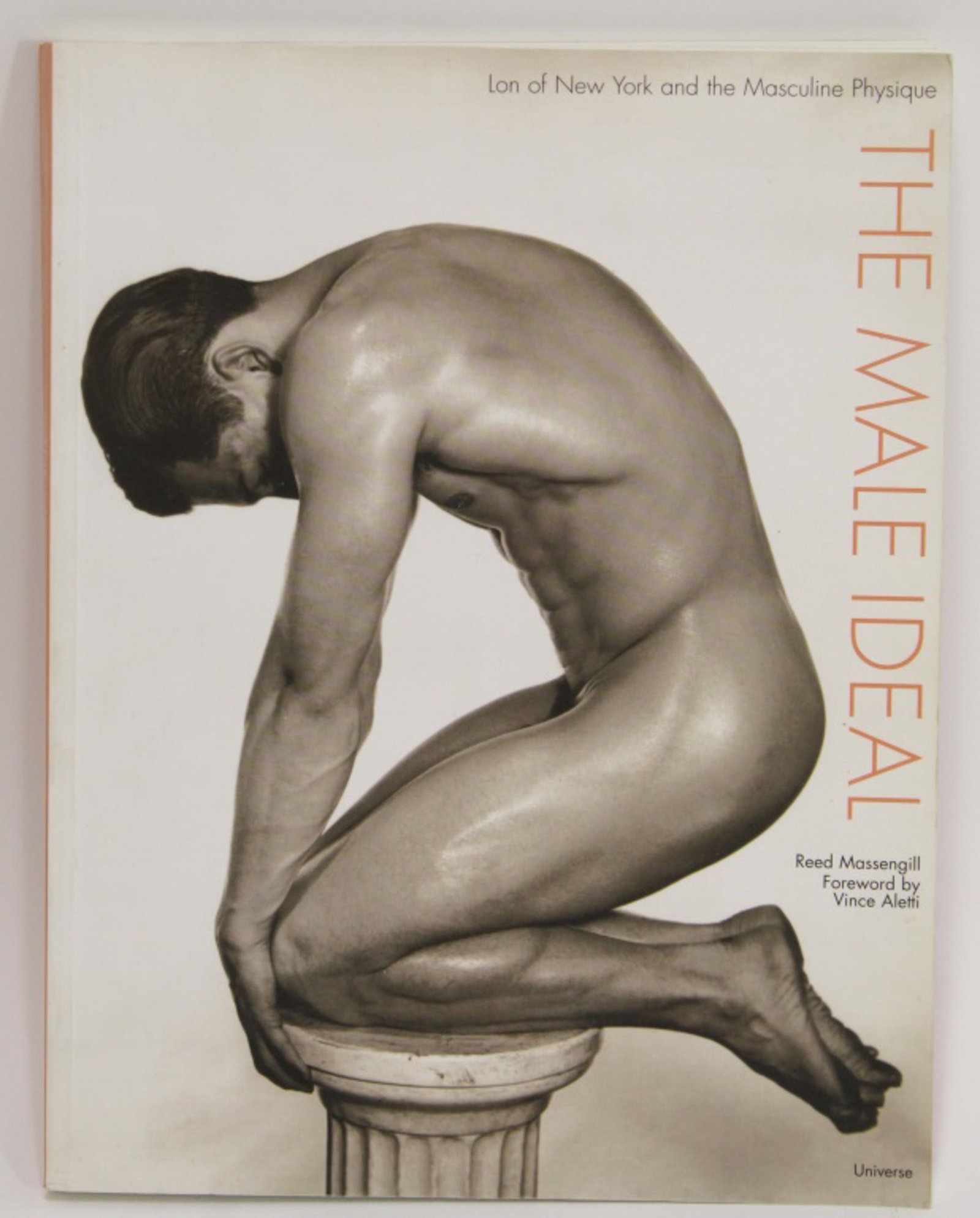 Lon of New York "The Male Ideal" Male Photography: "The Male Ideal: Lon of New York and the Masculine Ideal", by Reed Massengill with forward by Vince Aletti. Softcover published by Universe, 2003. 160 pages. Very good condition. 11" x 8.5".