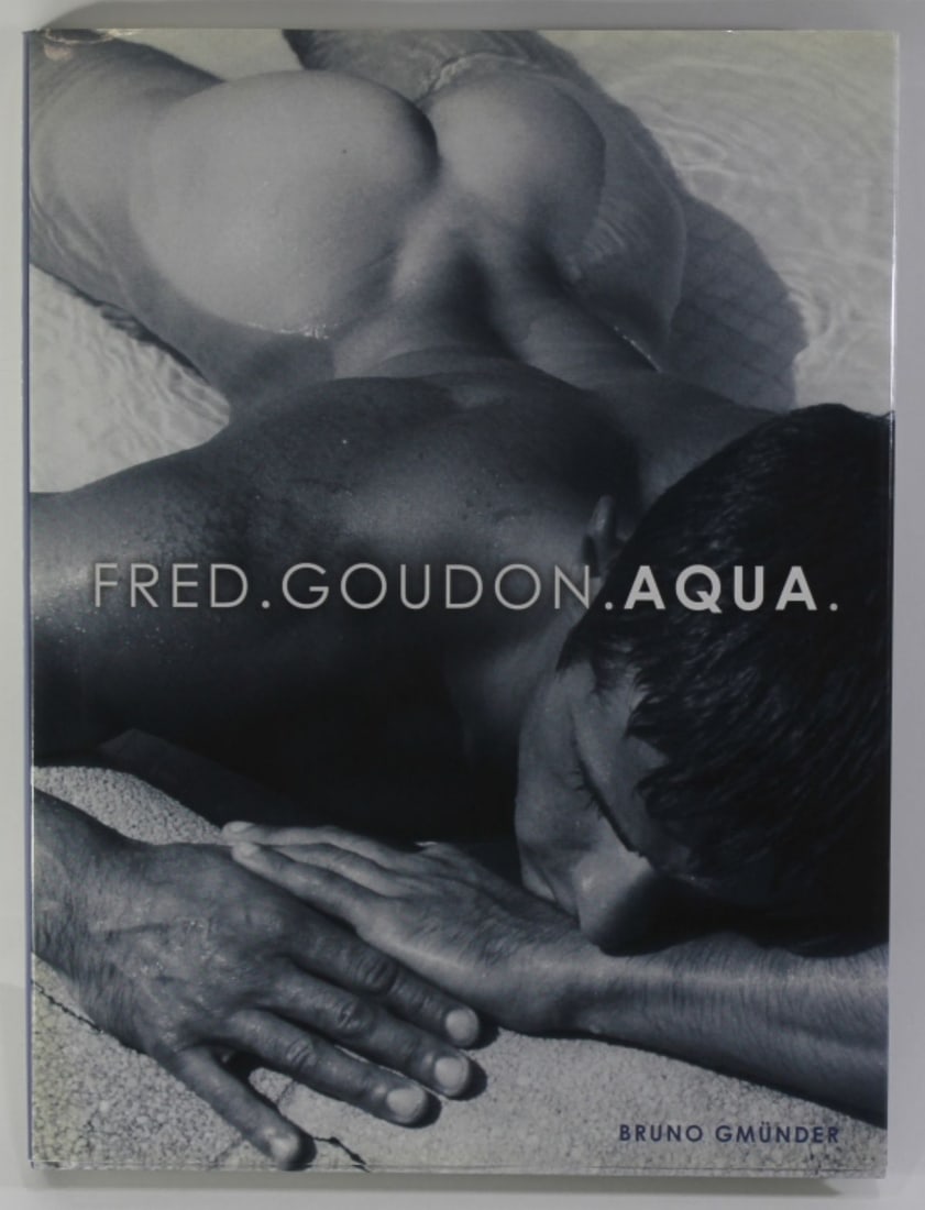 Aqua / Fred Goudon / Male Nude Photography: "Aqua", by Fred Goudon. Water theme male nude photography. Hardcover with dust jacket published by Bruno Gmunder, 2005. Very good condition. 11.25" x 8.5".