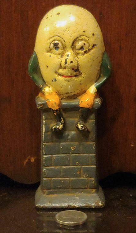 Humpty Dumpty Cast Iron Bank w Great Original Paint: 6 inches tall Great original paint Cast iron still bank. Not a mechanical bank. This one caught my eye on a house call and I had to buy it. A super childs toy bank from well over a hundred years ago. 