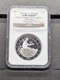 Geroge T. Morgan $100 Union - Proposed Design 1876 Struck 2011 - Private Issue - NGC GEM PROOF 1 Oz.