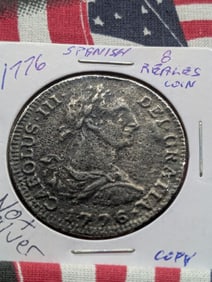 COPY 1776 Spanish 8 Reales Coin *NOT SILVER*