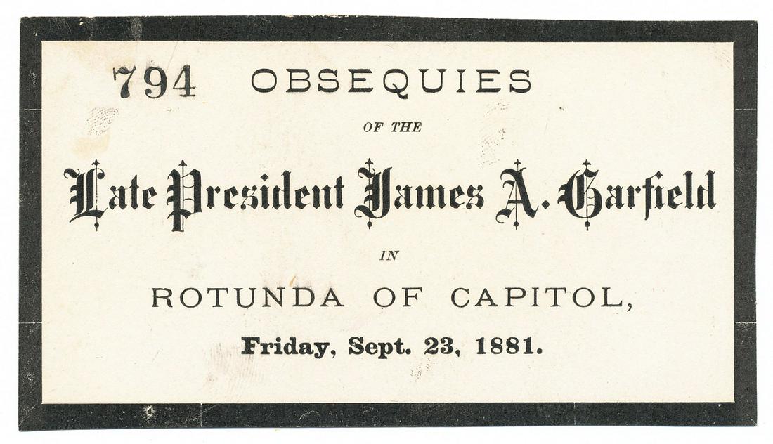 THE LATE PRESIDENT JAMES A. GARFIELD TICKET TO VIEW: THE LATE PRESIDENT JAMES A. GARFIELD TICKET TO VIEW CASKET A TICKET TO VIEW THE CASKET OF ASSASSINATED PRESIDENT JAMES GARFIELD WHO WAS ASSASSINATED 4 DAYS BEFORE SEPTEMBER 19TH, 1881. THIS IS A PRINT