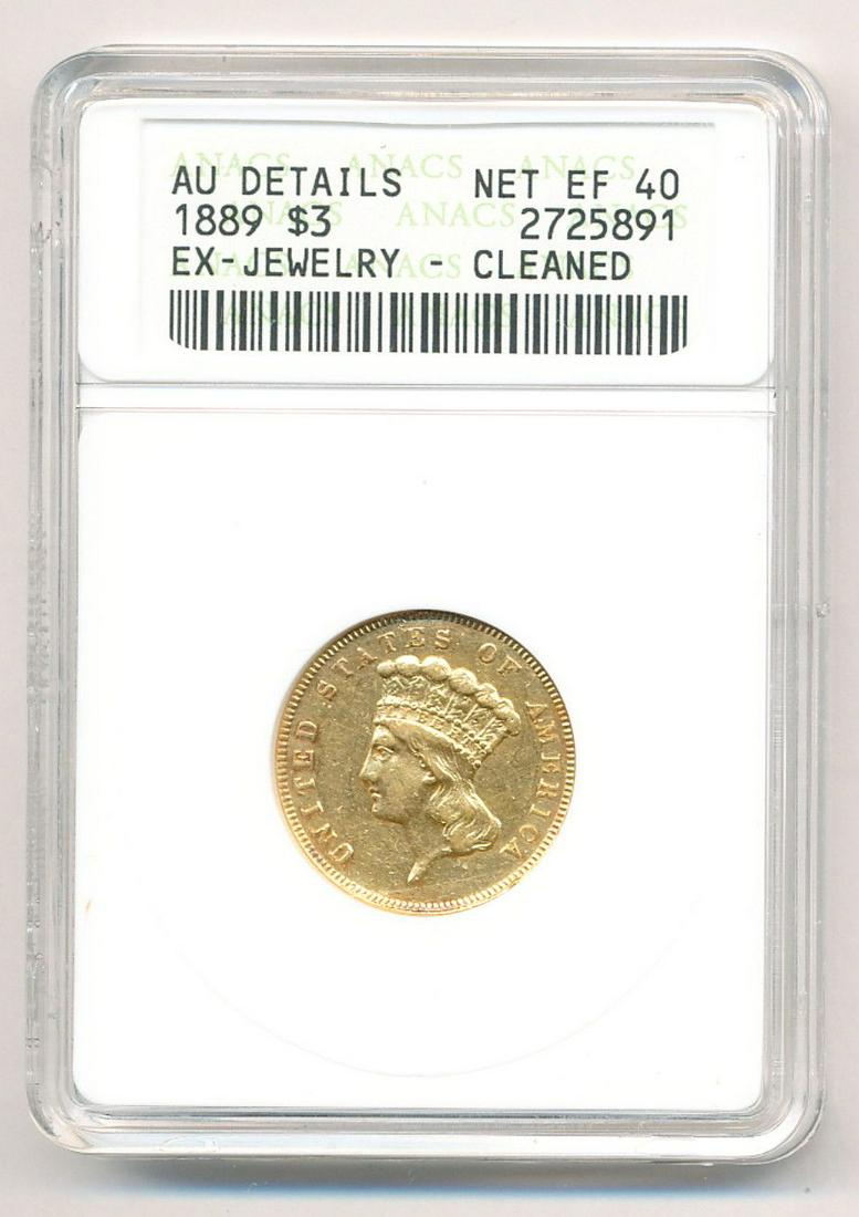 1889 $3 GOLD INDIAN PRINCESS ANACS AU DETAILS NET EF 40: 1889 $3 GOLD INDIAN PRINCESS ANACS AU DETAILS NET EF 40 EX-JEWELRY - CLEANED WINNER SHALL RECEIVE THE EXACT GOLD COIN SHOWN HERE.