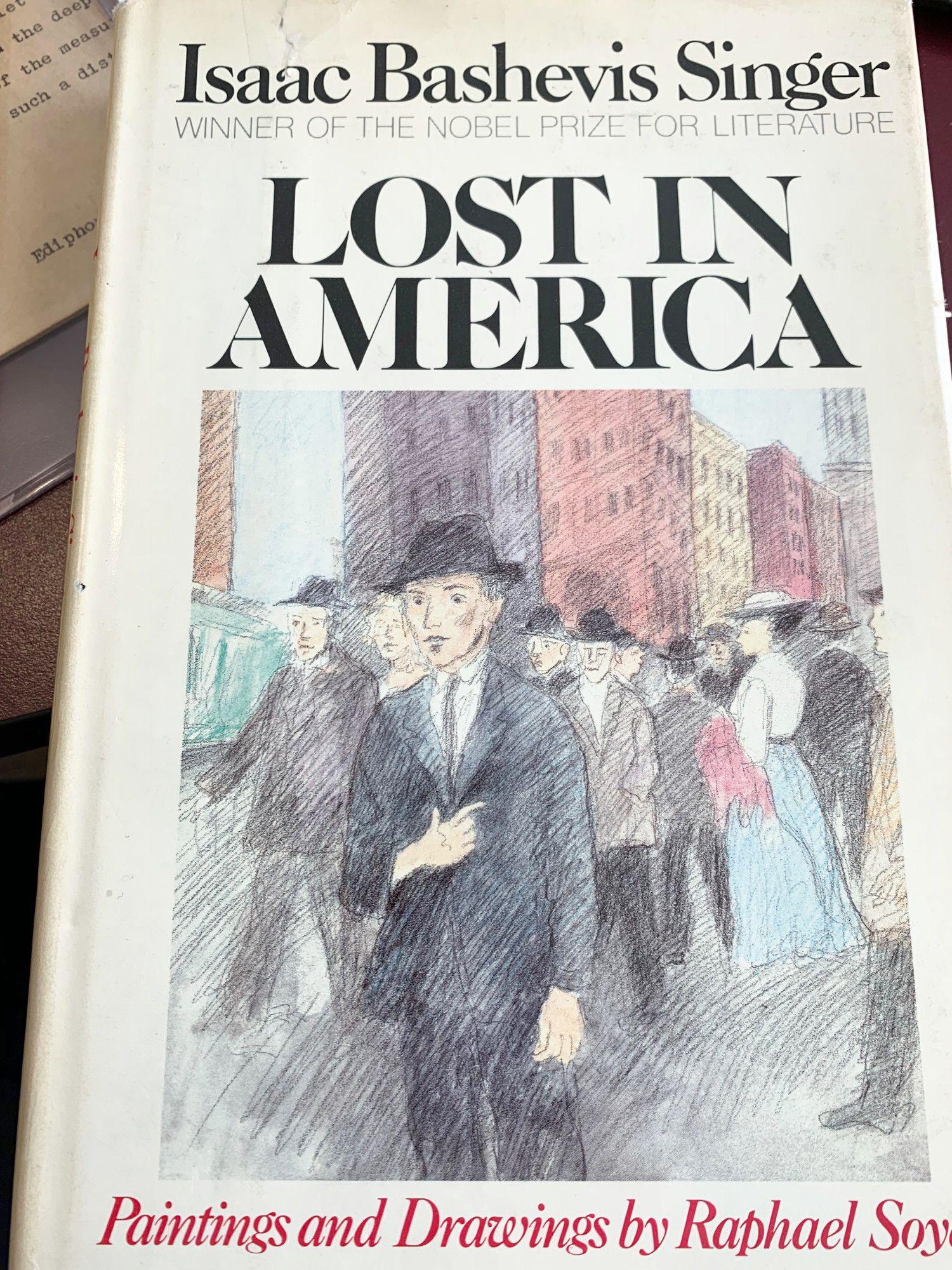 JUDAICA ITEMS TWO: (1) "LOST IN AMERICA" SIGNED BY BOTH THE AUTHOR ISAAC BASHEVIS SINGER AND ARTIST RAPHAEL SOYER DUST COVER SHOWS WEAR ON THE CORNERS. THE BOOK IS IN EXCELLENT CONDITION (2) SOPHIE TUCKER (1886-1996) WA