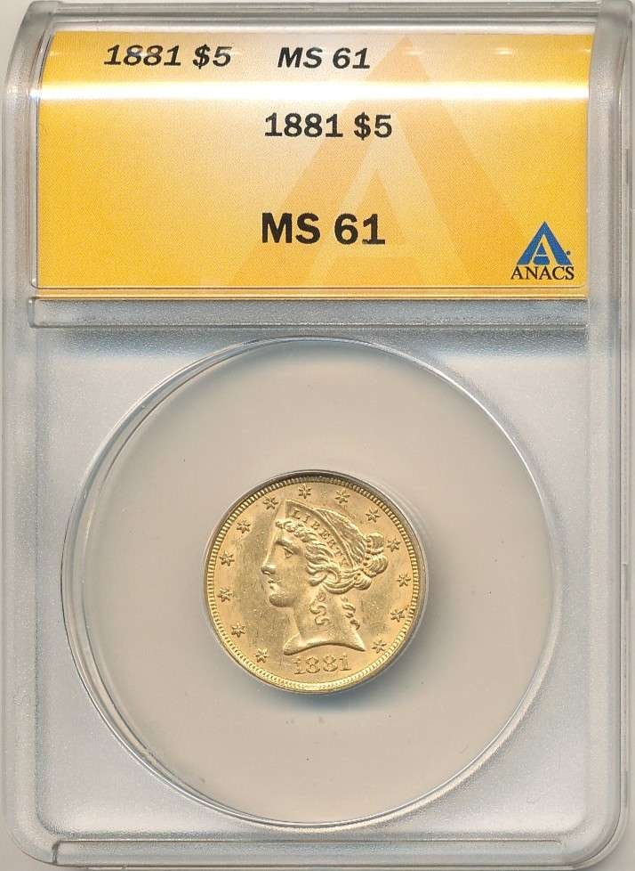 Last Minute! 1881 Gold $5 Liberty Head ANACS MS61: Winner shall receive the exact coin shown here. (RR/)