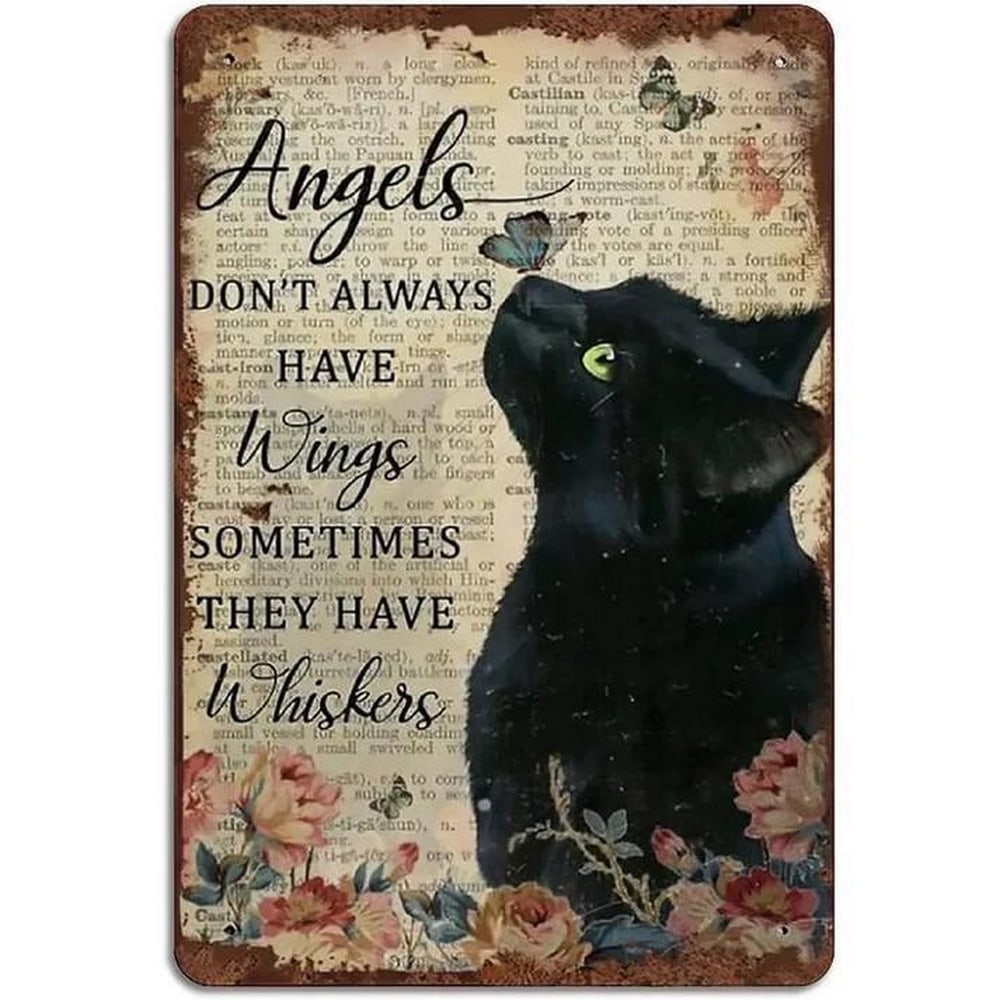 "Angels Don't Always Have Wings, Sometimes They Have Whiskers" Metal Tin Picture: "Angels Don't Always Have Wings, Sometimes They Have Whiskers" Metal Tin Picture. This delightful metal tin picture features a sweet and angelic-looking cat capturing a sense of warmth