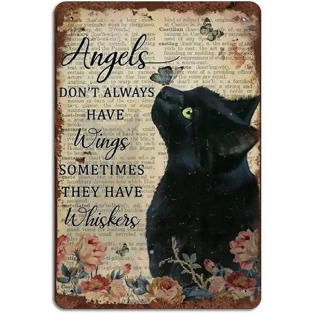 'Angels Don't Always Have Wings, Sometimes They Have Whiskers'' Metal Tin Picture: " Angels Don t Always Have Wings, Sometimes They Have Whiskers" Metal Tin Picture. This delightful metal tin picture features a sweet and angelic-looking cat capturing a sense of warmth and love