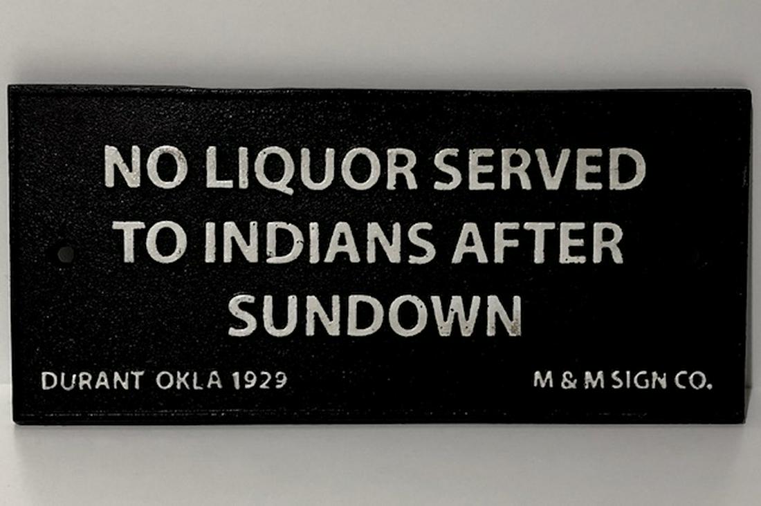 1929 â€œNo Liquor Served to Indiansâ€ Cast Iron Sign: Dated Bar Sign - We Do Not Support any of the Ideals this Piece Represents / Exact Age Unknown / Sold AS-IS
