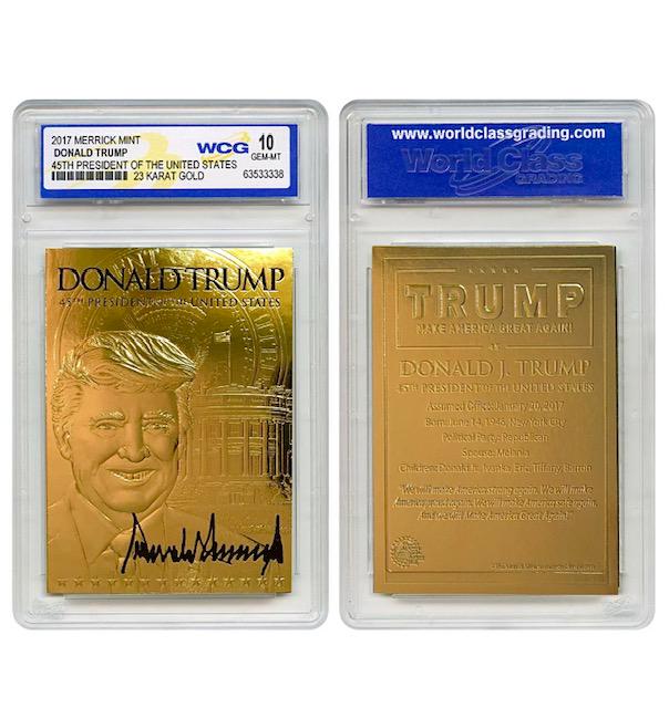 2017 Signed DONALD TRUMP 45 th President 23kt Gold: 2017 / Gem Mint 10 / Merrick Mint / Embossed / Must have for any Collector of Presidential Memorabilia / This Card is facsimile signed / Not Hand Signed