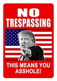 DONALD TRUMP No Trespassing Explicit Metal Sign